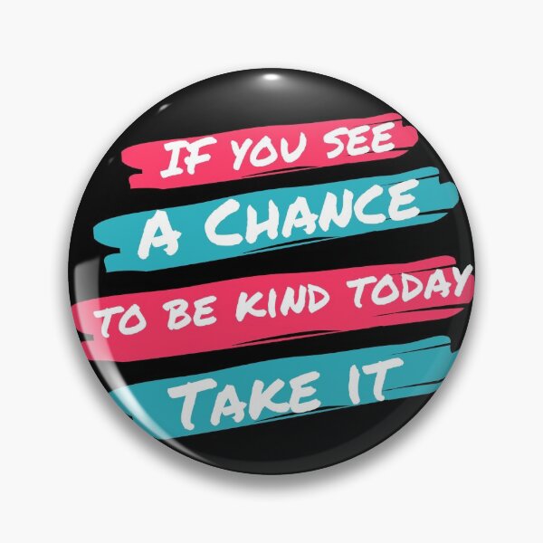 Item preview, If you see a chance to be kind today take it designed and sold by Magical  Designs.