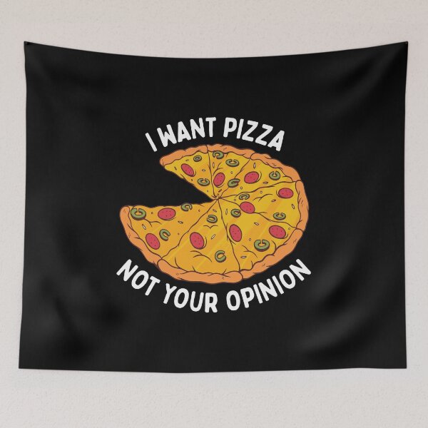 Item preview, I Want Pizza Not Your Opinion designed and sold by OnepixArt.
