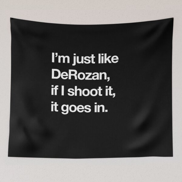 Item preview, I'm just like DeRozan, if I shoot it, it goes in. designed and sold by Primotees.