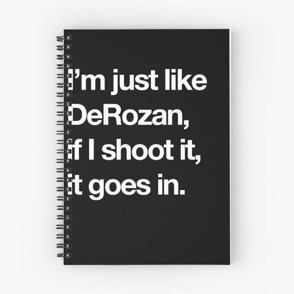 Item preview, I'm just like DeRozan, if I shoot it, it goes in. designed and sold by Primotees.