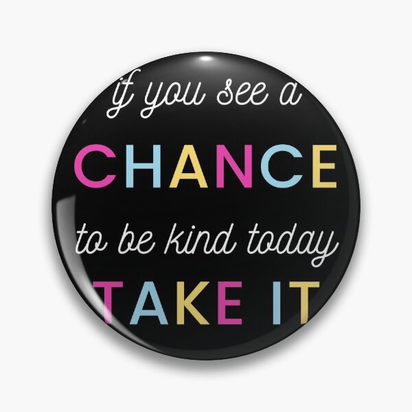 Item preview, If you see a chance to be kind today take it designed and sold by Magical  Designs.