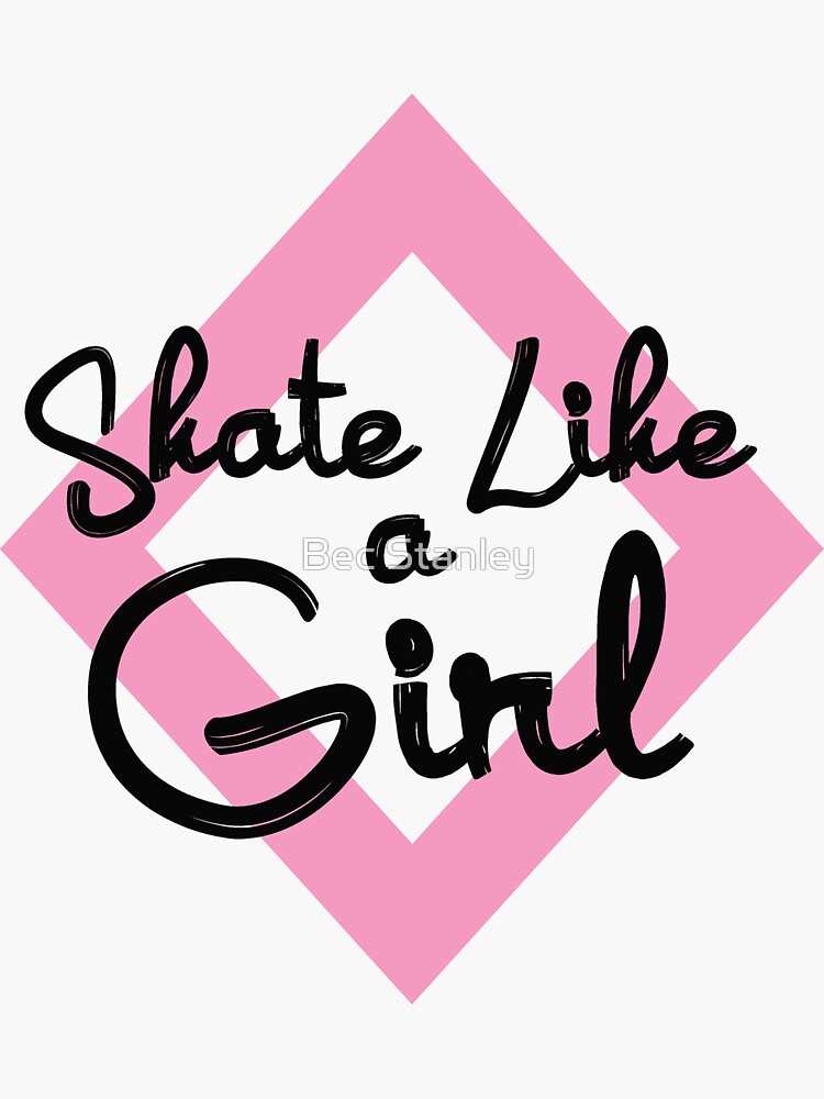 "Skate Like a Girl" Sticker for Sale by Bec Stanley Redbubble