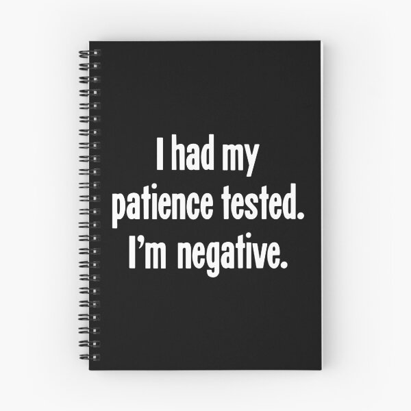 Item preview, I Had My Patience Tested. I'm Negative. designed and sold by Good-Looking Corpse.