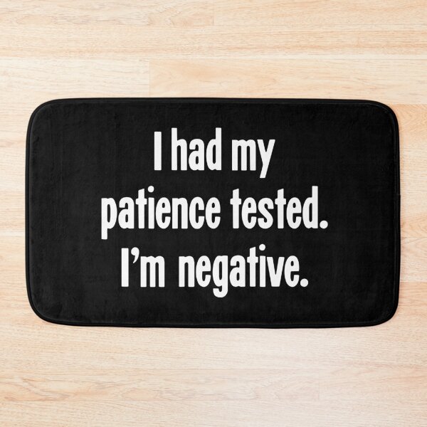Item preview, I Had My Patience Tested. I'm Negative. designed and sold by Good-Looking Corpse.