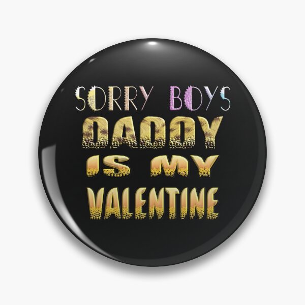 Item preview,  SORRY BOYS DADDY IS MY VALENTINE - HAPPY VALENTINE DADDY designed and sold by Ralek.