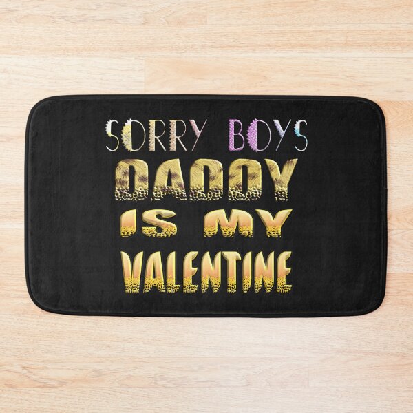 Item preview,  SORRY BOYS DADDY IS MY VALENTINE - HAPPY VALENTINE DADDY designed and sold by Ralek.