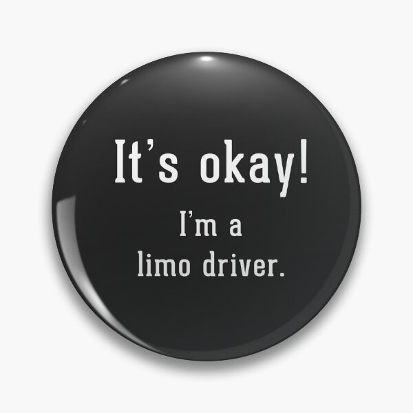 Item preview, It's okay!  I'm a limo driver.  designed and sold by Primotees.