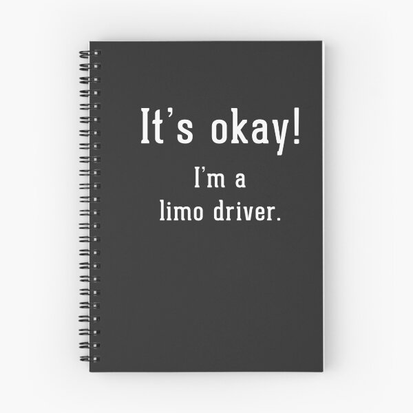 Item preview, It's okay!  I'm a limo driver.  designed and sold by Primotees.