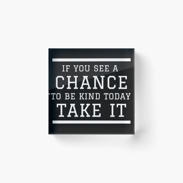 Item preview, If you see a chance to be kind today take it designed and sold by Magical  Designs.