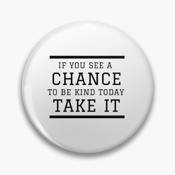 Item preview, If you see a chance to be kind today take it designed and sold by Magical  Designs.