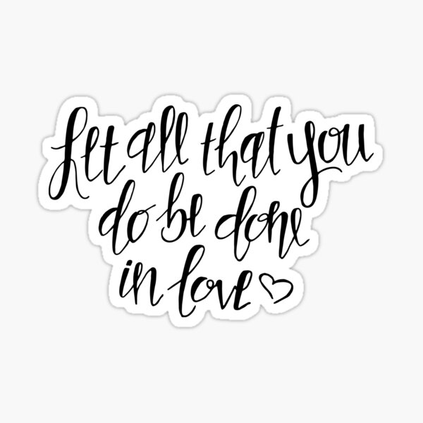 Let All That You Do Be Done In Love, Calligraphy Sticker