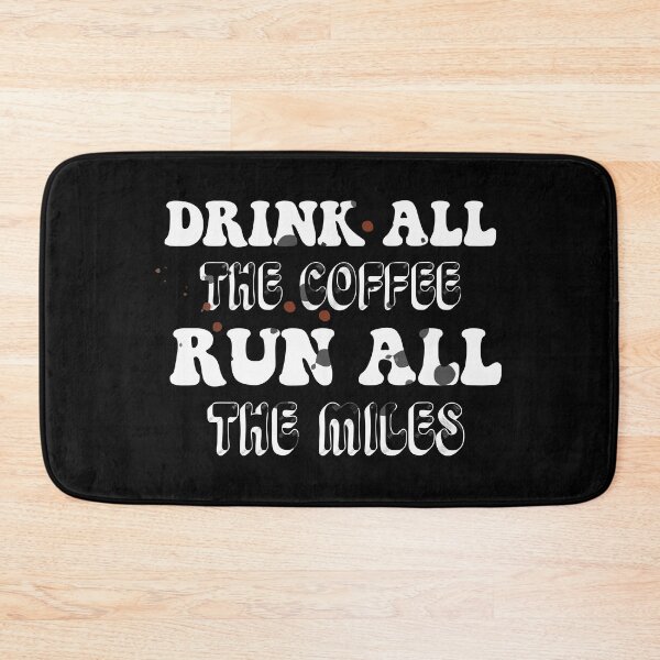 Item preview, DRINK ALL THE COFFEE RUN ALL THE MILES DESIGN designed and sold by Artysneak.