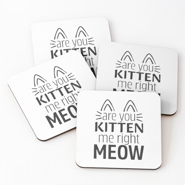 Item preview, Are you kitten me right meow designed and sold by CLC54.