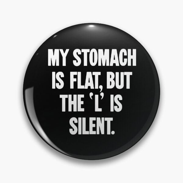 Item preview, My Stomach Is Flat, But the 'L' Is Silent designed and sold by Good-Looking Corpse.