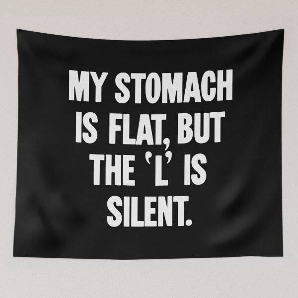 Item preview, My Stomach Is Flat, But the 'L' Is Silent designed and sold by Good-Looking Corpse.