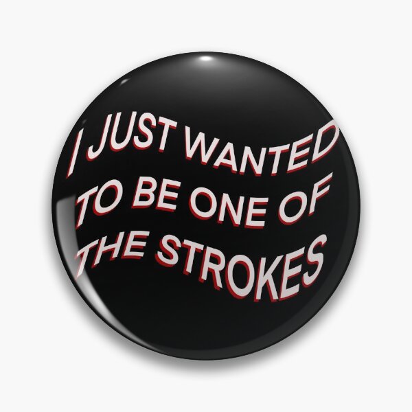 Item preview, I JUST WANTED TO BE ONE OF THE STROKES ARCTIC MONKEYS designed and sold by Fiona Gray.