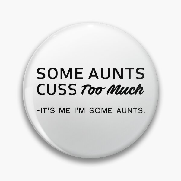Item preview, Some Aunts Cuss Too Much - It's Me I'm Some Aunts designed and sold by T-shirt For You.