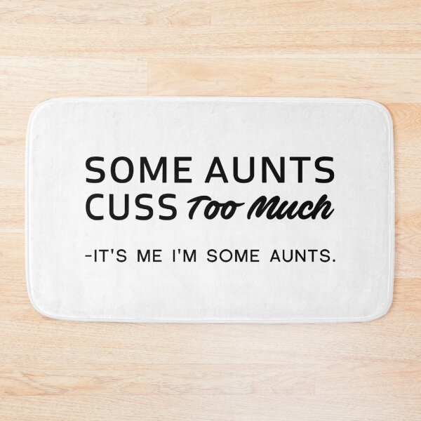 Item preview, Some Aunts Cuss Too Much - It's Me I'm Some Aunts designed and sold by T-shirt For You.