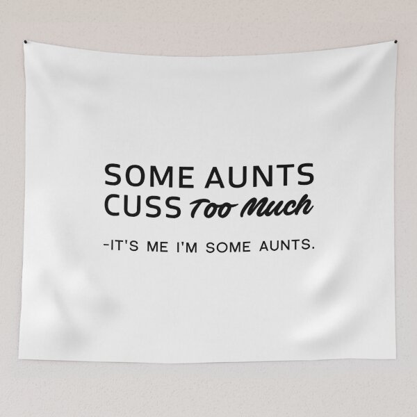 Item preview, Some Aunts Cuss Too Much - It's Me I'm Some Aunts designed and sold by T-shirt For You.