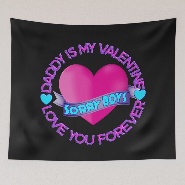 Item preview, SORRY BOYS DADDY IS MY VALENTINE LOVE YOU FOREVER - HAPPY VALENTINE DADDY designed and sold by Ralek.