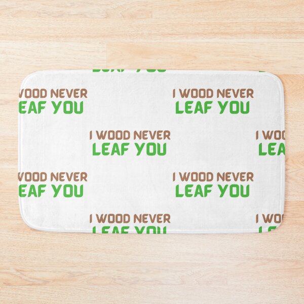 Item preview,  I wood Never Leaf You designed and sold by WorldPrintTees.