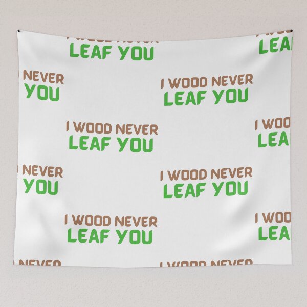 Item preview,  I wood Never Leaf You designed and sold by WorldPrintTees.