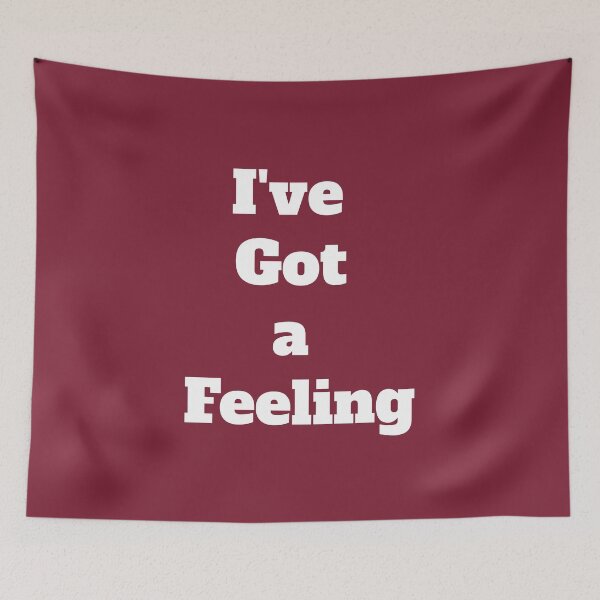 Item preview, I've Got a Feeling designed and sold by QuotesDogma.