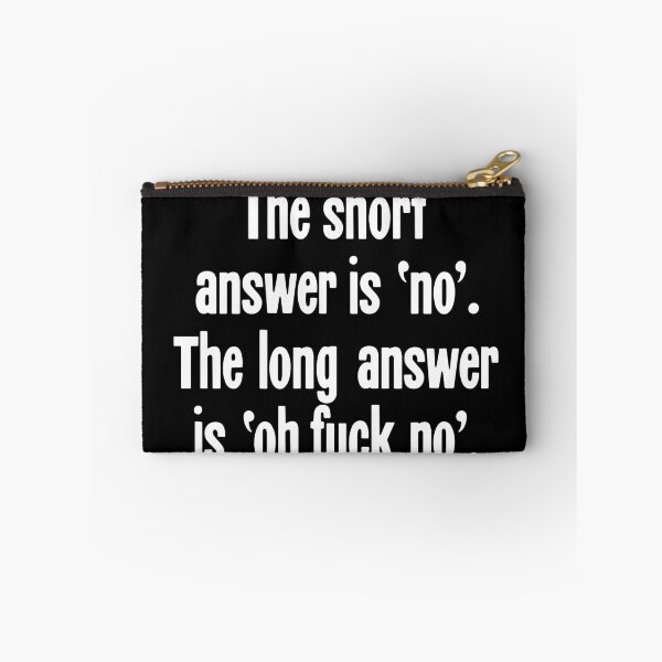 Item preview, The Short Answer Is 'No'. The Long Answer Is 'Oh Fuck No'. designed and sold by Good-Looking Corpse.