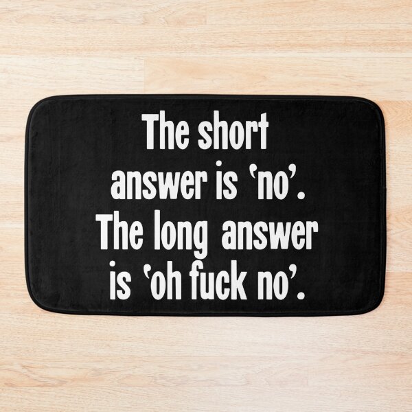 Item preview, The Short Answer Is 'No'. The Long Answer Is 'Oh Fuck No'. designed and sold by Good-Looking Corpse.