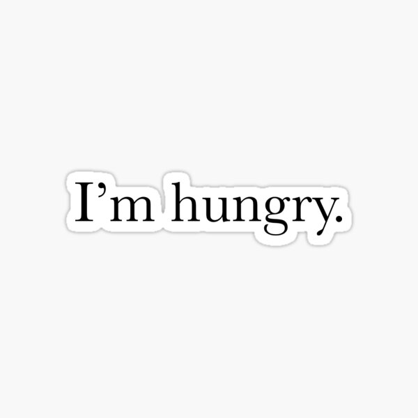 I M Hungry Sticker For Sale By Lavender Cloud Redbubble