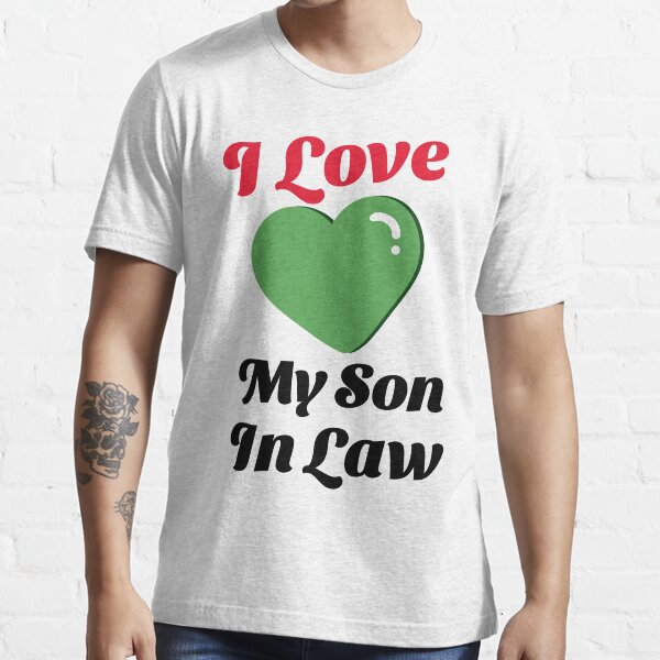 i love my son in law t shirt