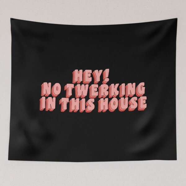 Item preview, THE BOYZ Funny NO TWERKING IN THIS HOUSE Quote designed and sold by SugarSaint.