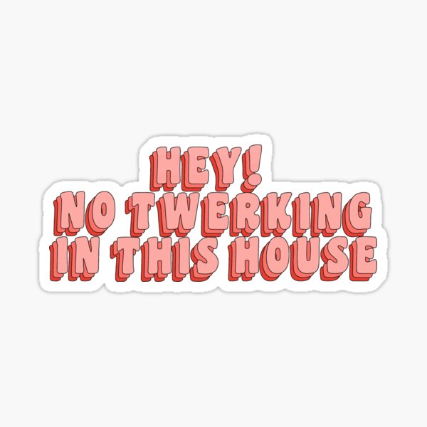 Twerking Quote Stickers for Sale | Redbubble