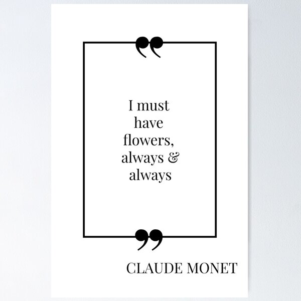 Item preview, Flowers Always - Monet Quote designed and sold by MuseTheQuote1.