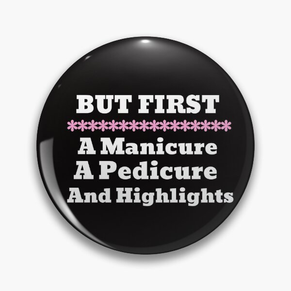 Item preview, Manicure, Pedicure, and Highlights Before Anything Else designed and sold by BubbaCool.