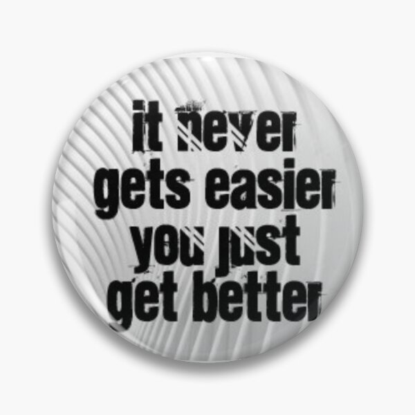 Item preview, It never gets easier you just get better. designed and sold by Aura __Print.