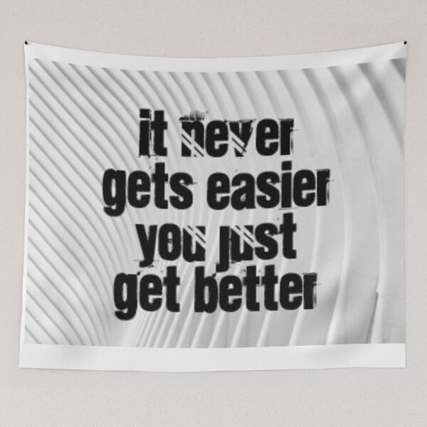 Item preview, It never gets easier you just get better. designed and sold by Aura __Print.