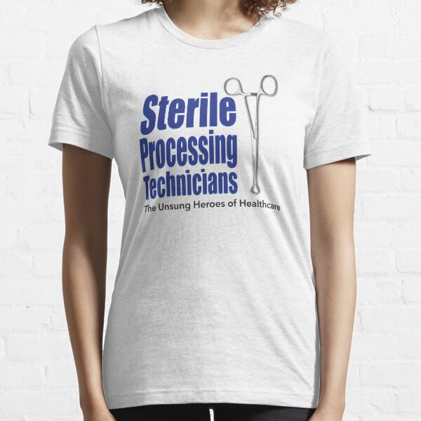 Sterile Processing: Unsung Heroes Essential T-Shirt