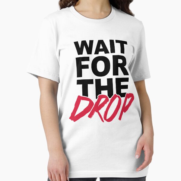 Item preview, Wait For The Drop Music Quote designed and sold by quarantine81.
