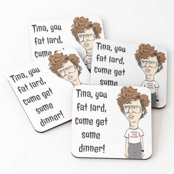 Item preview, Napoleon Dynamite - Tina You Fat Lard designed and sold by BatemanBranding.