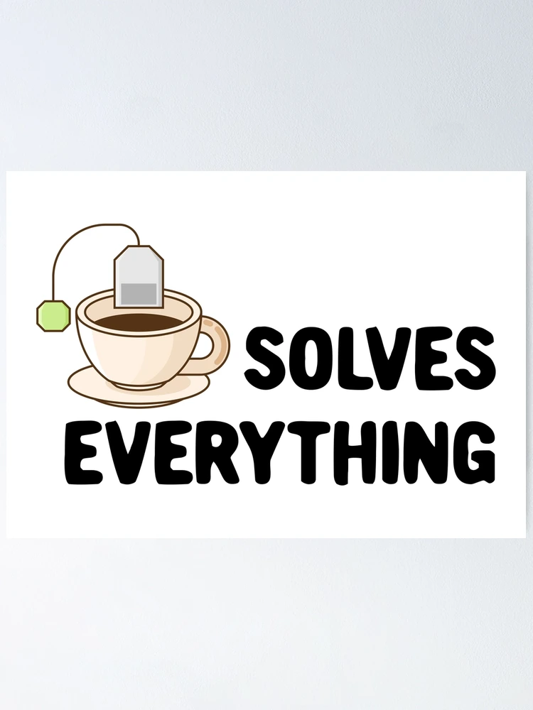 Thumbnail 1 of 3, Poster, tea solves everything designed and sold by GraphicBit.