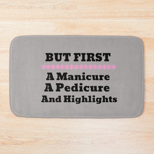 Item preview, But First A Manicure, A Pedicure And Highlights  designed and sold by BubbaCool.