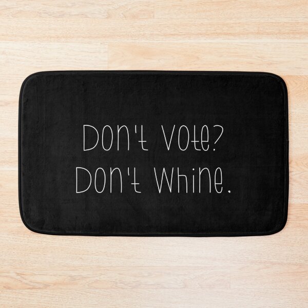 Item preview, Don't Vote? Don't Whine.  designed and sold by BtheLight.