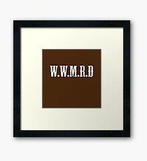 W.W.M.R.D Framed Print