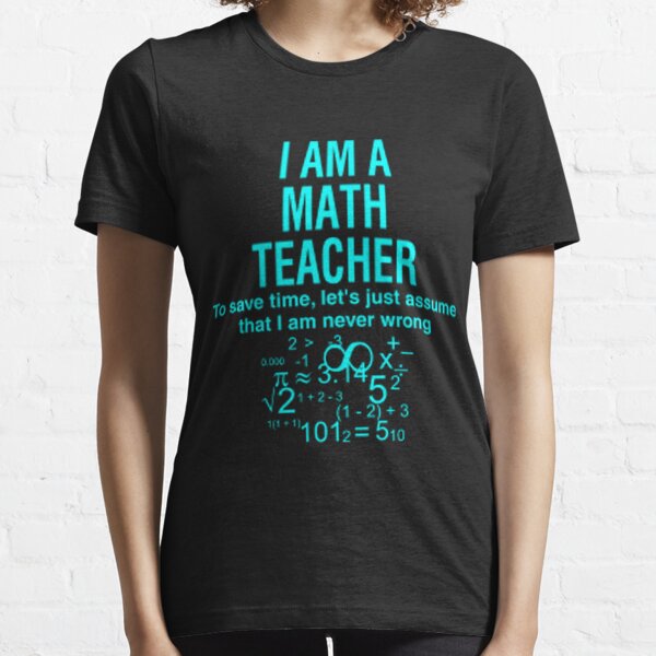 I Am A Math Teacher Essential T-Shirt