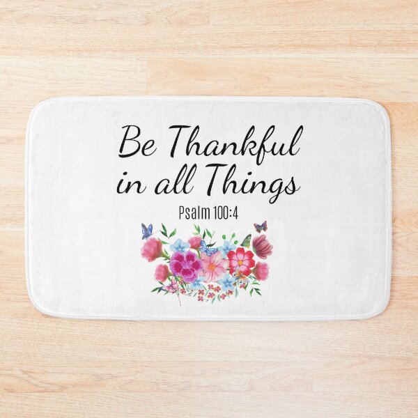 Item preview, Be thankful in all things - Psalm 100:4 - floral designed and sold by MerchActually.