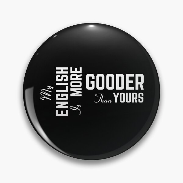 Item preview, My English Is More Gooder Than Yours designed and sold by GraphicBit.