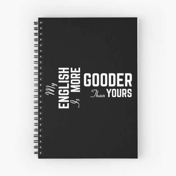 Item preview, My English Is More Gooder Than Yours designed and sold by GraphicBit.