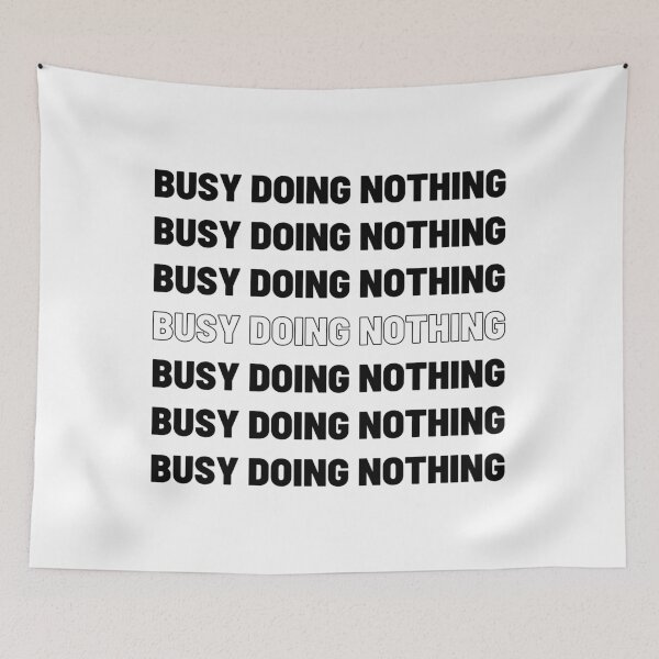 Item preview, Busy doing nothing- lazy designed and sold by Jasbbr15.
