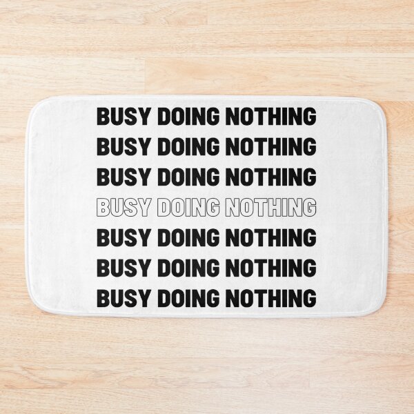 Item preview, Busy doing nothing- lazy designed and sold by Jasbbr15.